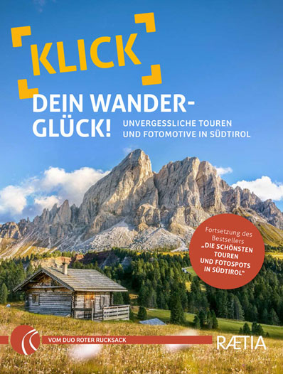 Klick dein Wanderglück! Unvergessliche Touren und Fotomotive in Südtirol